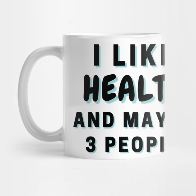 I Like Health And Maybe 3 People by Word Minimalism